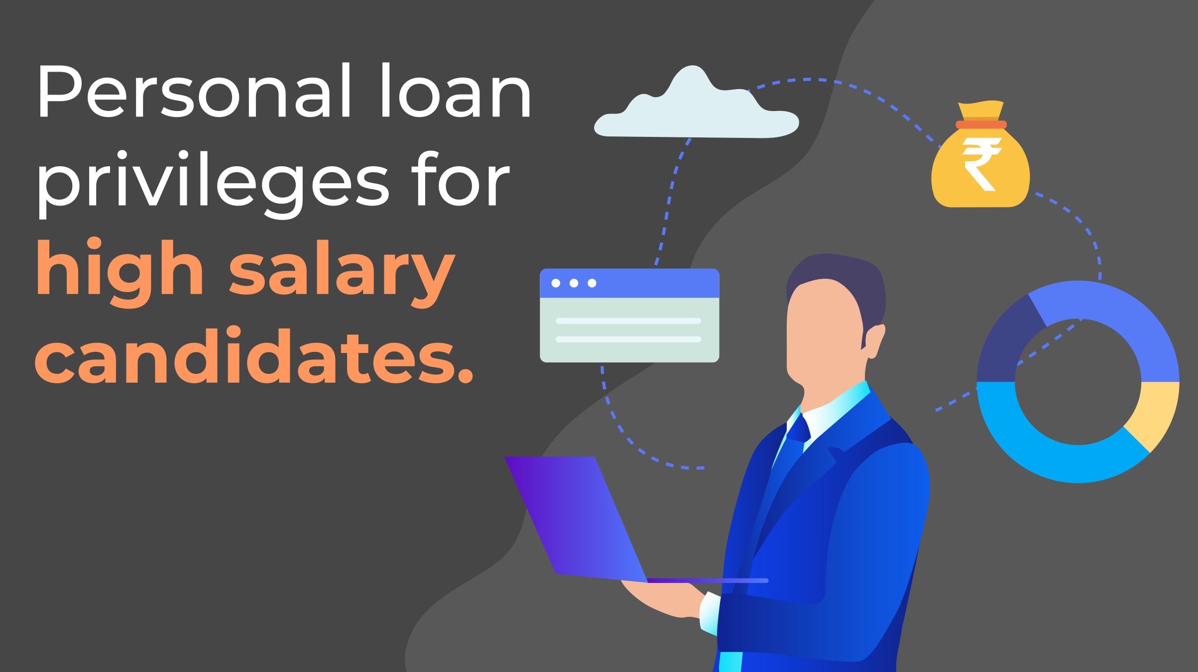 Personal loan privileges for high salary candidates
