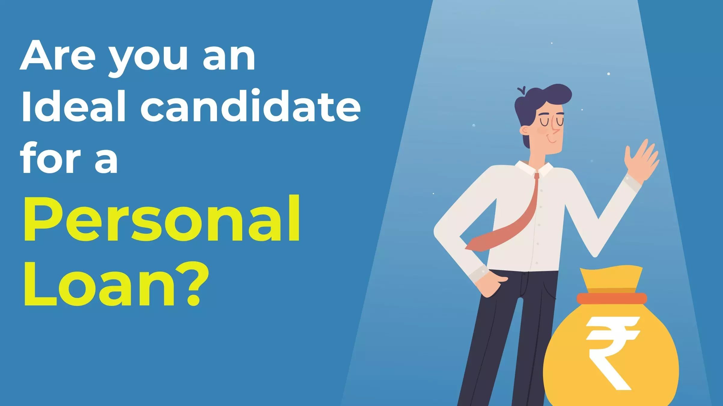 Are you an ideal candidate for a Personal loan