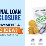 Comprehensive guide to personal loan pre-closure